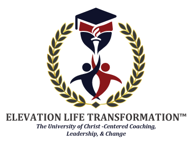 ELEVATION LIFE TRANSFORMATION: The University of Christ-Centered Coaching, Leadership, and Change